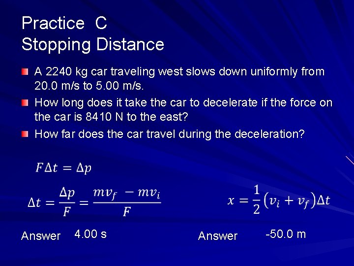 Practice C Stopping Distance A 2240 kg car traveling west slows down uniformly from