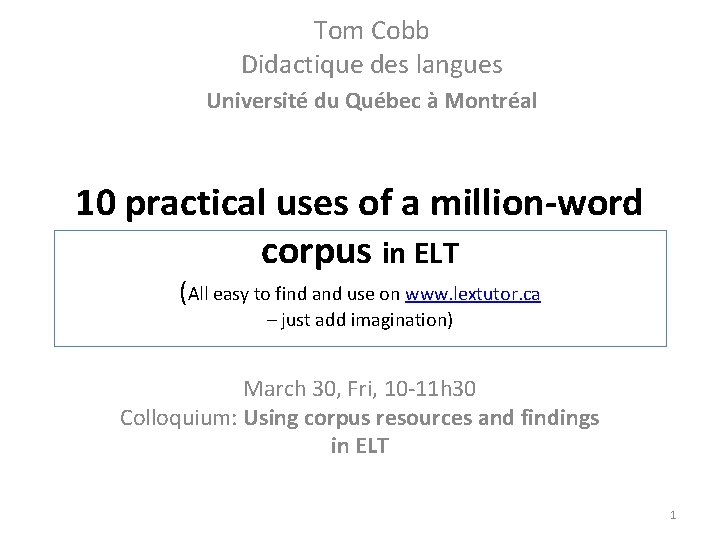 Tom Cobb Didactique des langues Université du Québec à Montréal 10 practical uses of