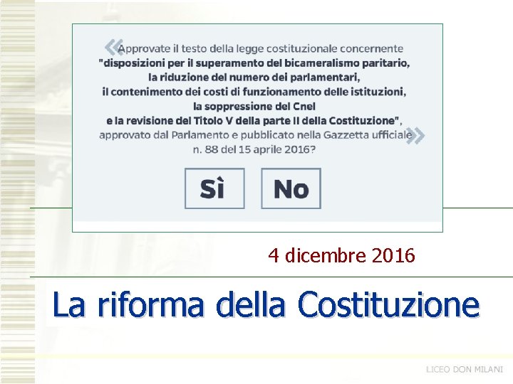 4 dicembre 2016 La riforma della Costituzione 