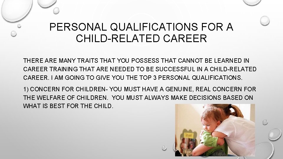 PERSONAL QUALIFICATIONS FOR A CHILD-RELATED CAREER THERE ARE MANY TRAITS THAT YOU POSSESS THAT