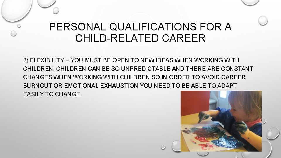 PERSONAL QUALIFICATIONS FOR A CHILD-RELATED CAREER 2) FLEXIBILITY – YOU MUST BE OPEN TO
