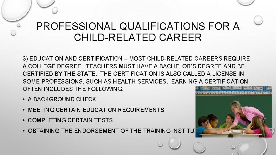 PROFESSIONAL QUALIFICATIONS FOR A CHILD-RELATED CAREER 3) EDUCATION AND CERTIFICATION – MOST CHILD-RELATED CAREERS