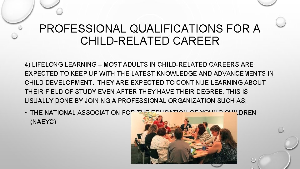 PROFESSIONAL QUALIFICATIONS FOR A CHILD-RELATED CAREER 4) LIFELONG LEARNING – MOST ADULTS IN CHILD-RELATED
