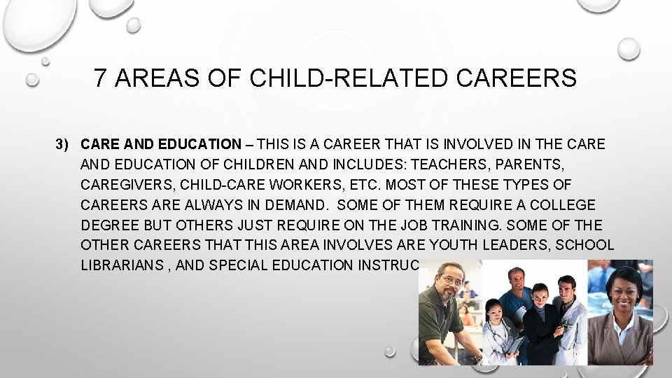 7 AREAS OF CHILD-RELATED CAREERS 3) CARE AND EDUCATION – THIS IS A CAREER