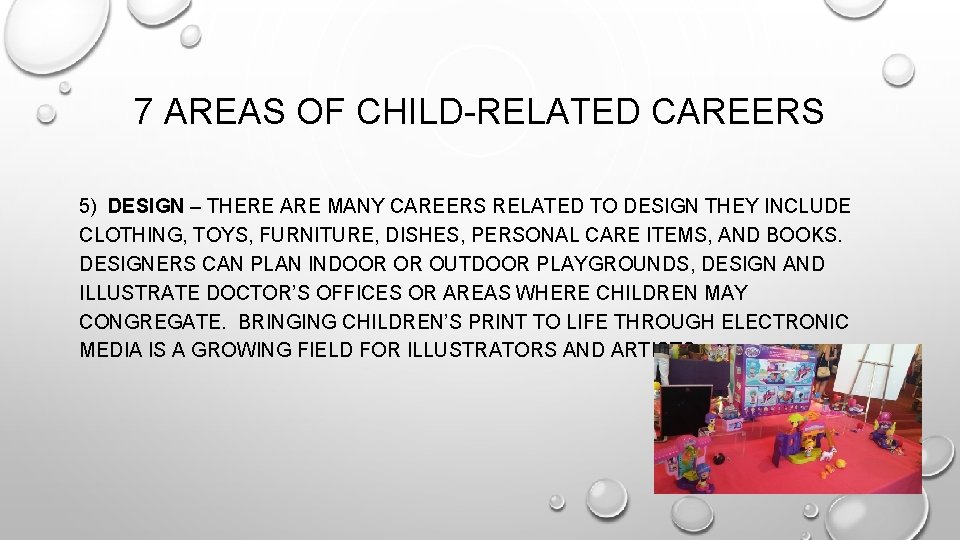 7 AREAS OF CHILD-RELATED CAREERS 5) DESIGN – THERE ARE MANY CAREERS RELATED TO
