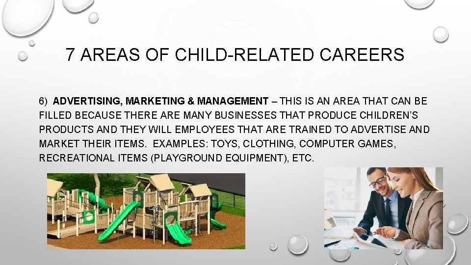 7 AREAS OF CHILD-RELATED CAREERS 6) ADVERTISING, MARKETING & MANAGEMENT – THIS IS AN