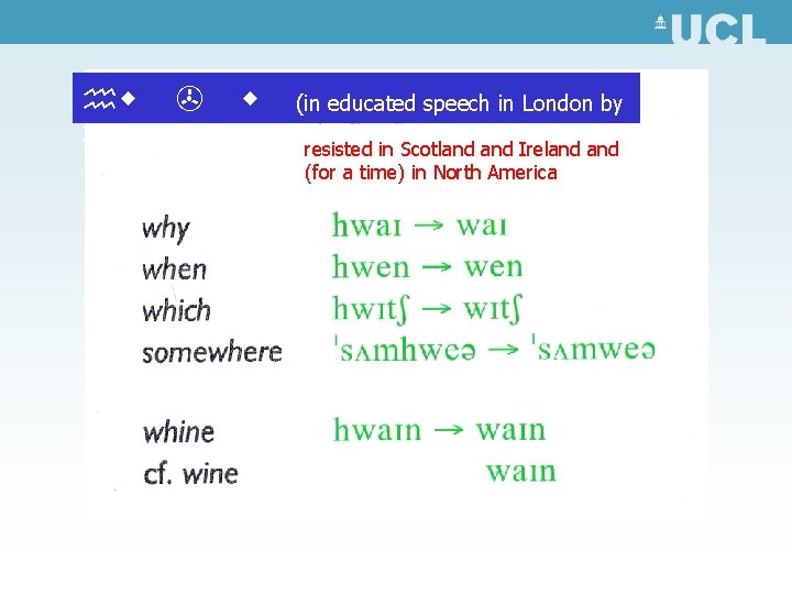 hw 1800) > w (in educated speech in London by resisted in Scotland Ireland