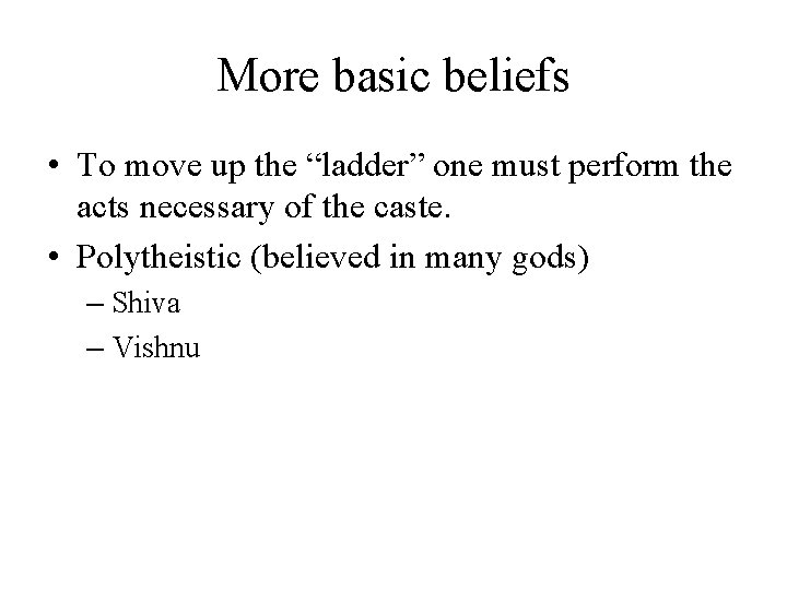 More basic beliefs • To move up the “ladder” one must perform the acts