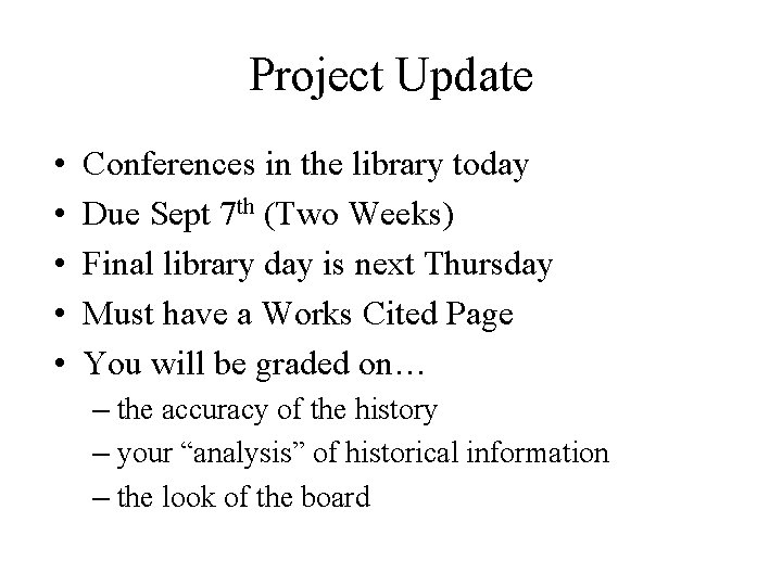 Project Update • • • Conferences in the library today Due Sept 7 th