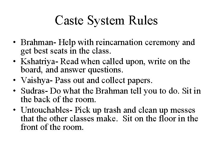 Caste System Rules • Brahman- Help with reincarnation ceremony and get best seats in