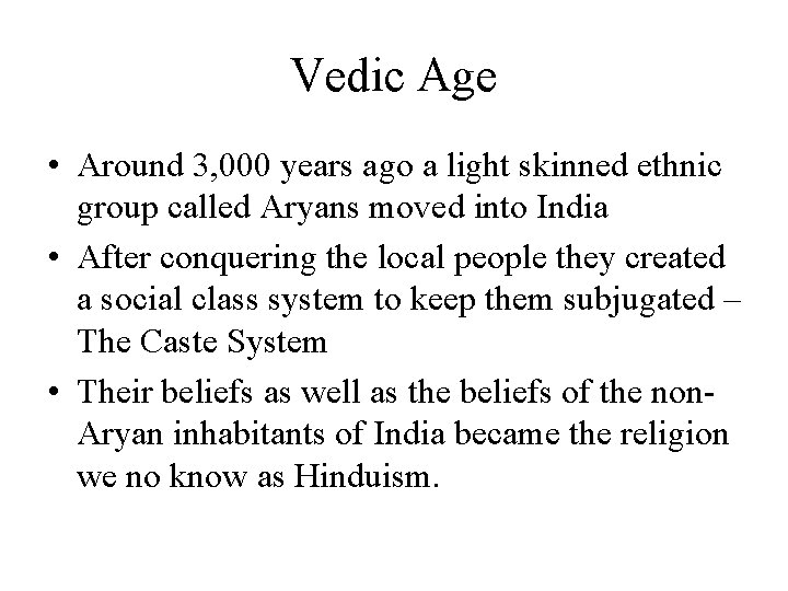 Vedic Age • Around 3, 000 years ago a light skinned ethnic group called