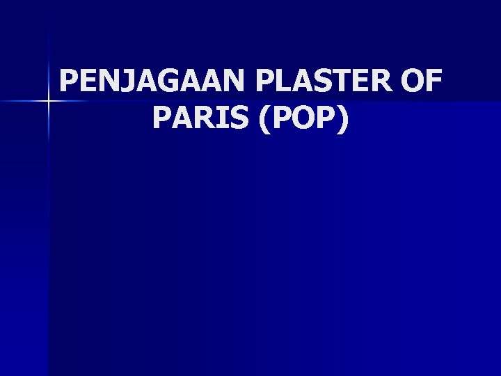 PENJAGAAN PLASTER OF PARIS (POP) 