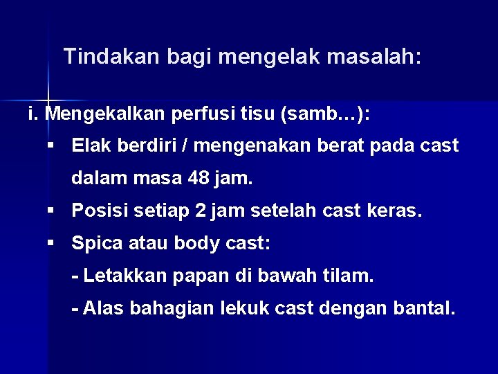 Tindakan bagi mengelak masalah: i. Mengekalkan perfusi tisu (samb…): § Elak berdiri / mengenakan