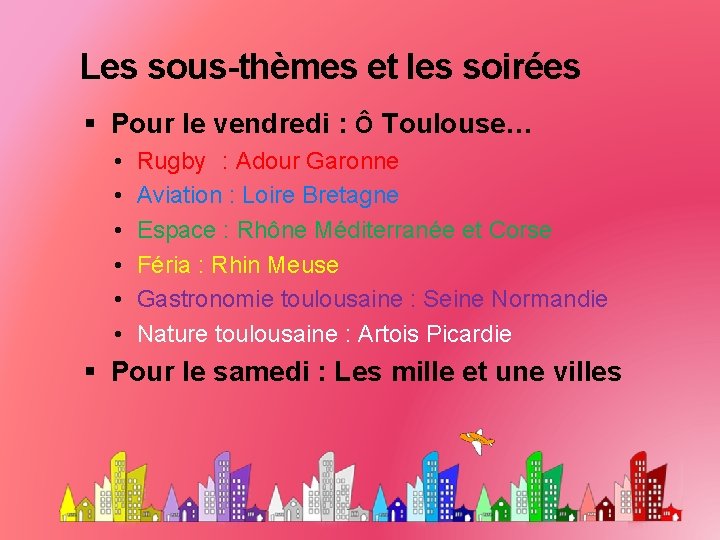 Les sous-thèmes et les soirées Pour le vendredi : Ô Toulouse… • • •