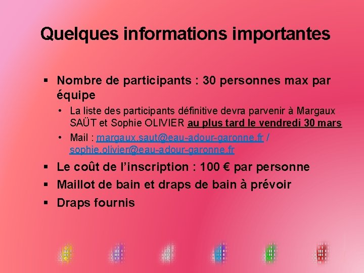 Quelques informations importantes Nombre de participants : 30 personnes max par équipe • La