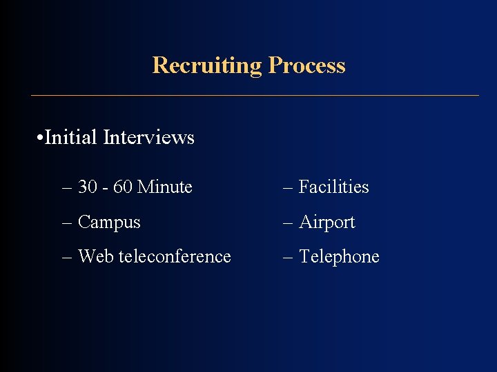 Recruiting Process • Initial Interviews – 30 - 60 Minute – Facilities – Campus Recruiting Process • Initial Interviews – 30 - 60 Minute – Facilities – Campus