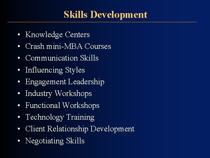 Skills Development • • • Knowledge Centers Crash mini-MBA Courses Communication Skills Influencing Styles Skills Development • • • Knowledge Centers Crash mini-MBA Courses Communication Skills Influencing Styles