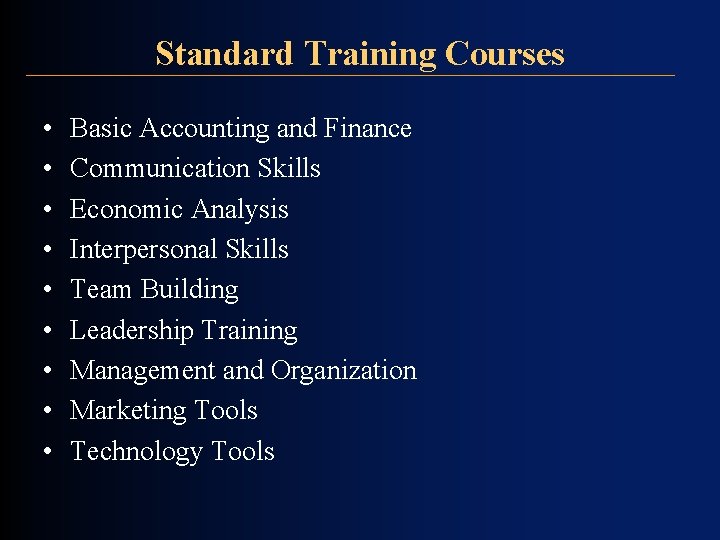 Standard Training Courses • • • Basic Accounting and Finance Communication Skills Economic Analysis Standard Training Courses • • • Basic Accounting and Finance Communication Skills Economic Analysis