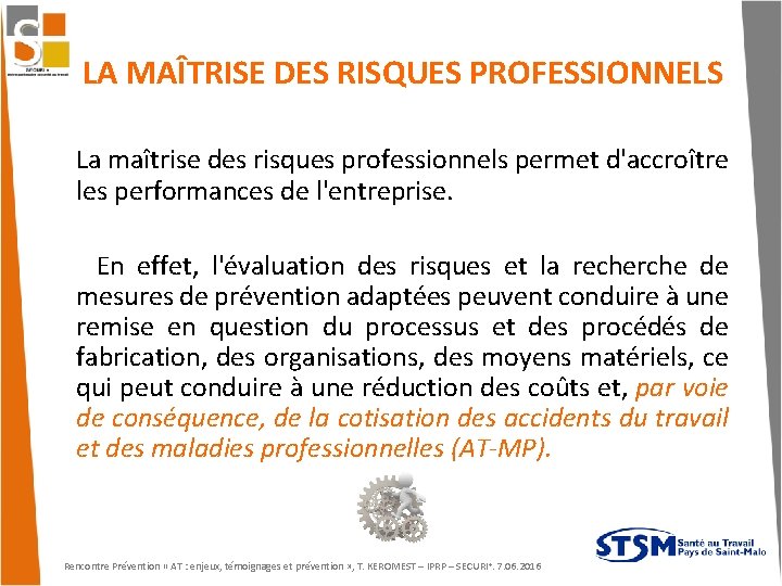 LA MAÎTRISE DES RISQUES PROFESSIONNELS La maîtrise des risques professionnels permet d'accroître les performances