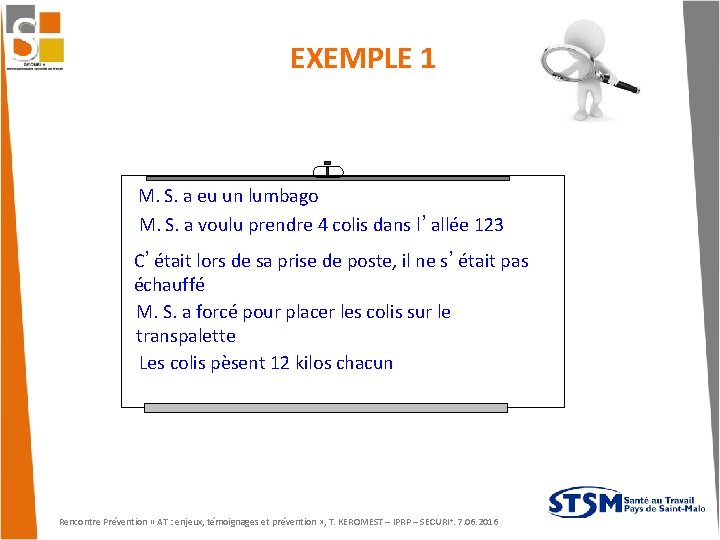 EXEMPLE 1 M. S. a eu un lumbago M. S. a voulu prendre 4