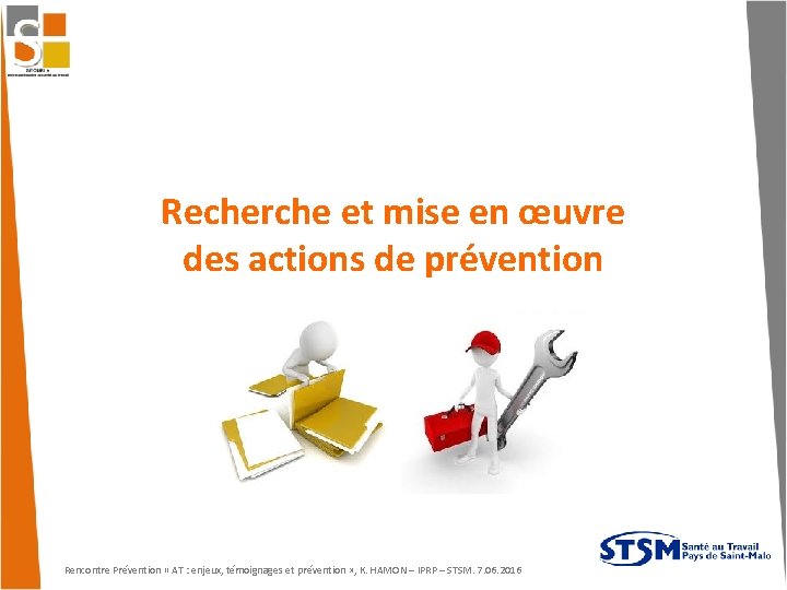 Recherche et mise en œuvre des actions de prévention Rencontre Prévention « AT :