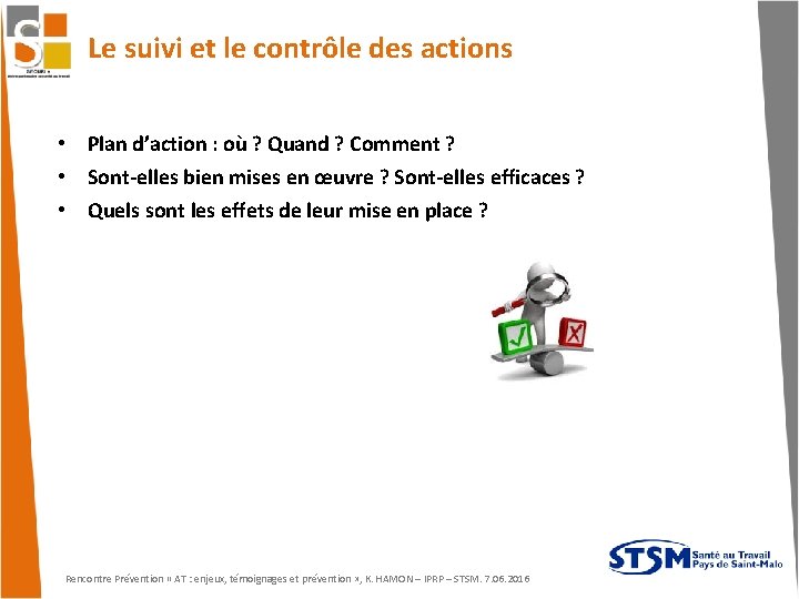 Le suivi et le contrôle des actions • Plan d’action : où ? Quand