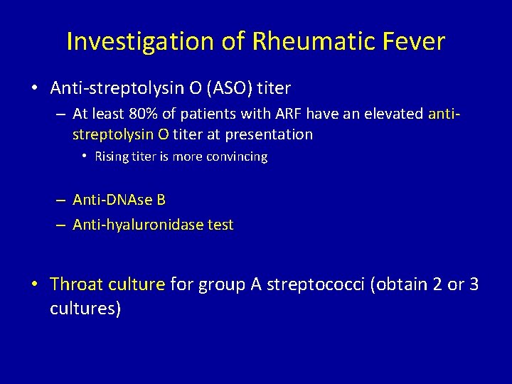 Investigation of Rheumatic Fever • Anti-streptolysin O (ASO) titer – At least 80% of