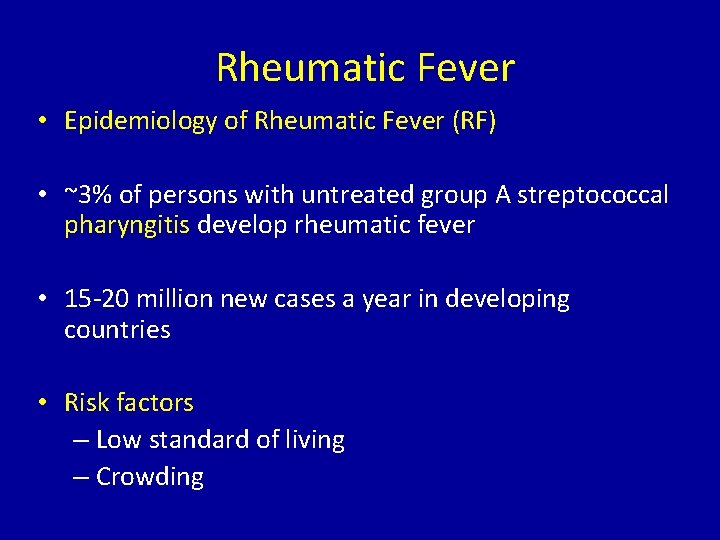  Rheumatic Fever • Epidemiology of Rheumatic Fever (RF) • ~3% of persons with