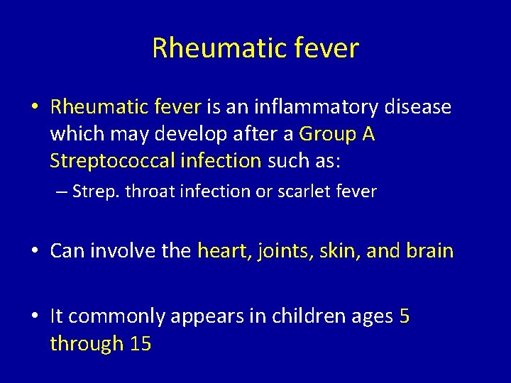 Rheumatic fever • Rheumatic fever is an inflammatory disease which may develop after a