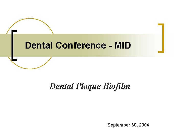 Dental Conference - MID Dental Plaque Biofilm September 30, 2004 