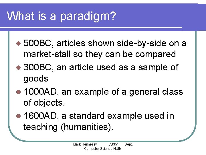 What is a paradigm? l 500 BC, articles shown side-by-side on a market-stall so