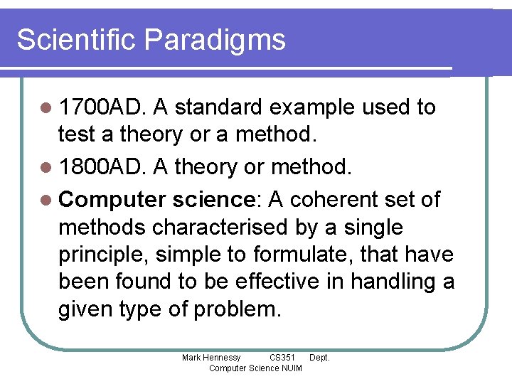 Scientific Paradigms l 1700 AD. A standard example used to test a theory or