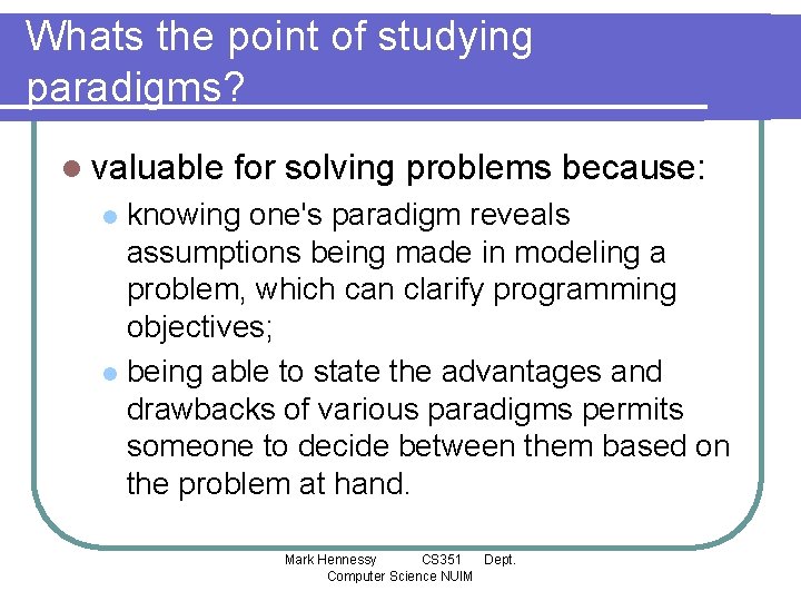 Whats the point of studying paradigms? l valuable for solving problems because: knowing one's