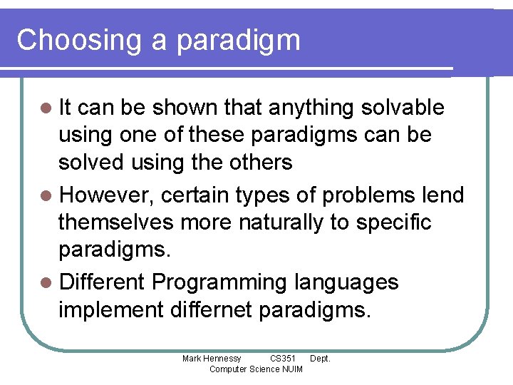 Choosing a paradigm l It can be shown that anything solvable using one of