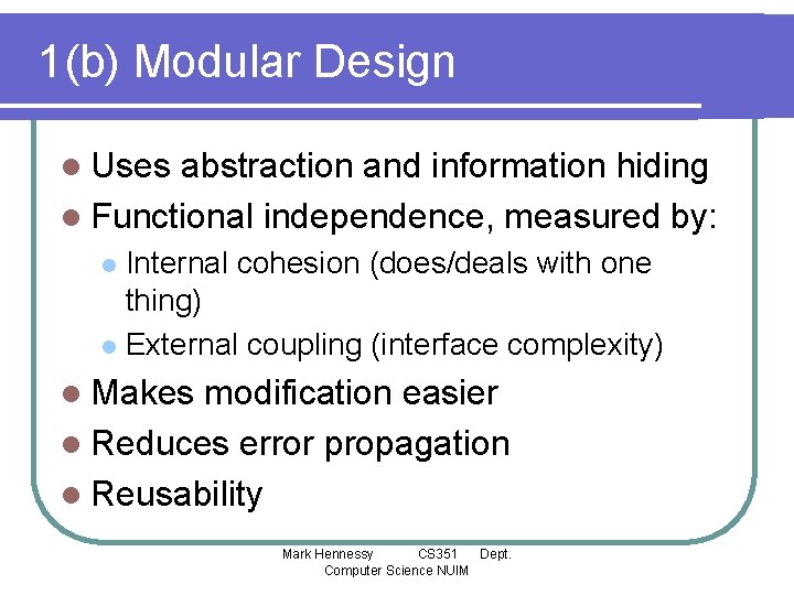 1(b) Modular Design l Uses abstraction and information hiding l Functional independence, measured by: