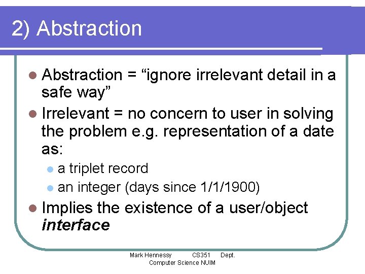 2) Abstraction l Abstraction = “ignore irrelevant detail in a safe way” l Irrelevant