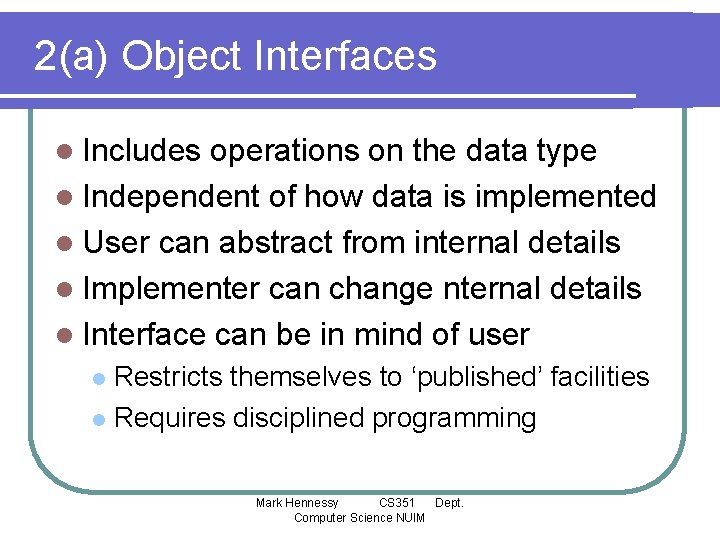 2(a) Object Interfaces l Includes operations on the data type l Independent of how