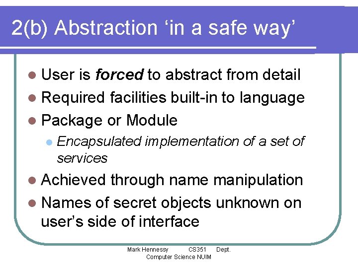 2(b) Abstraction ‘in a safe way’ l User is forced to abstract from detail