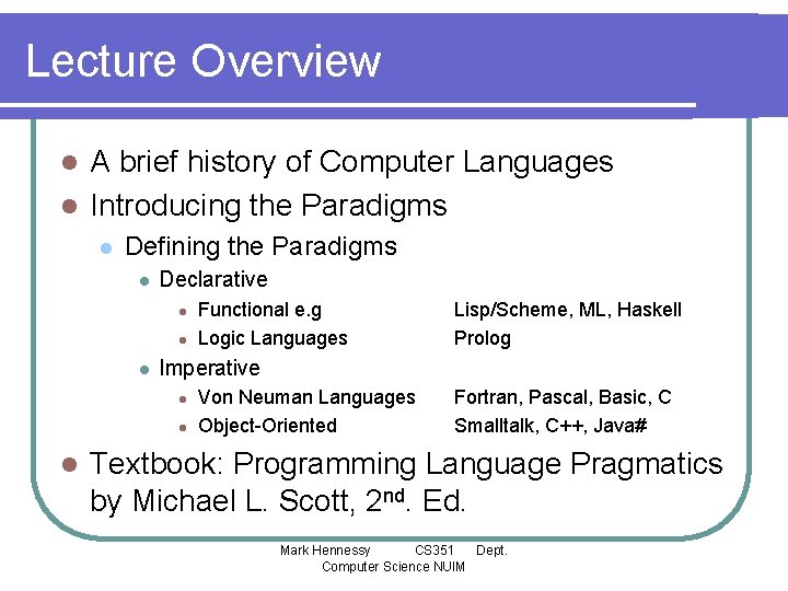 Lecture Overview A brief history of Computer Languages l Introducing the Paradigms l l