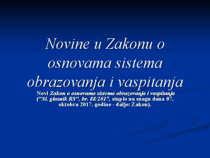 Novine u Zakonu o osnovama sistema obrazovanja i vaspitanja Novi Zakon o osnovama sistema