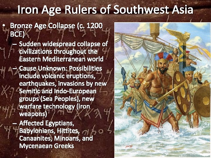 Iron Age Rulers of Southwest Asia • Bronze Age Collapse (c. 1200 BCE) –