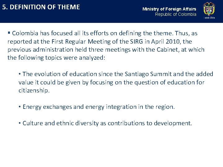 5. DEFINITION OF THEME Ministry of Foreign Affairs Republic of Colombia § Colombia has 5. DEFINITION OF THEME Ministry of Foreign Affairs Republic of Colombia § Colombia has