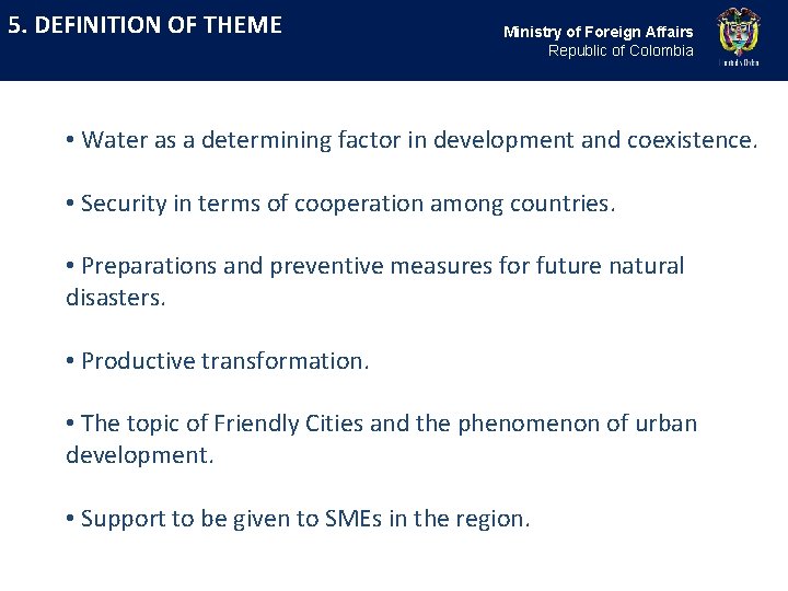 5. DEFINITION OF THEME Ministry of Foreign Affairs Republic of Colombia • Water as 5. DEFINITION OF THEME Ministry of Foreign Affairs Republic of Colombia • Water as