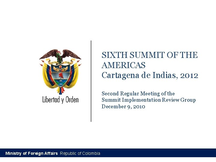 SIXTH SUMMIT OF THE AMERICAS Cartagena de Indias, 2012 Second Regular Meeting of the SIXTH SUMMIT OF THE AMERICAS Cartagena de Indias, 2012 Second Regular Meeting of the