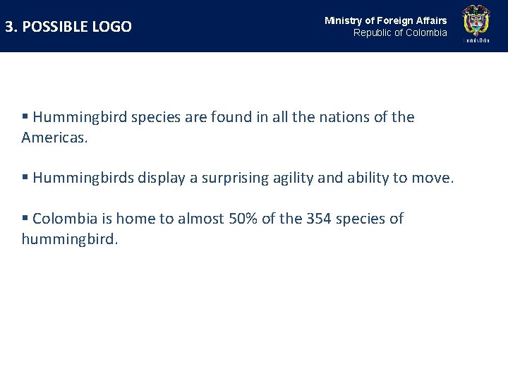 3. POSSIBLE LOGO Ministry of Foreign Affairs Republic of Colombia § Hummingbird species are 3. POSSIBLE LOGO Ministry of Foreign Affairs Republic of Colombia § Hummingbird species are