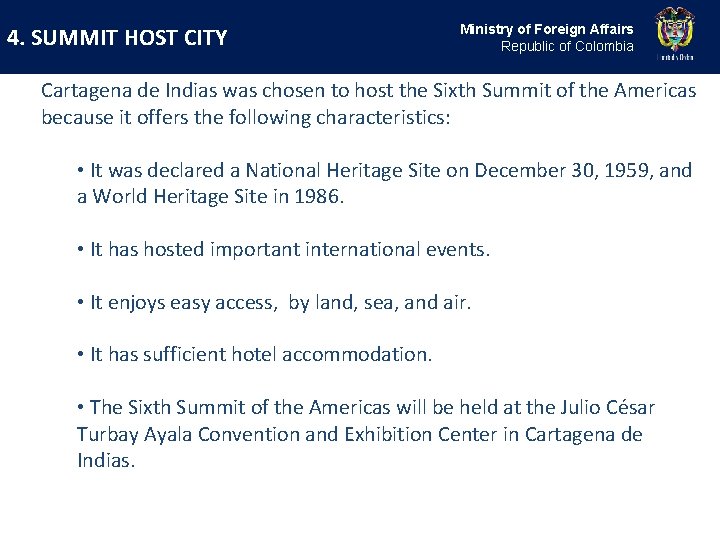 4. SUMMIT HOST CITY Ministry of Foreign Affairs Republic of Colombia Cartagena de Indias 4. SUMMIT HOST CITY Ministry of Foreign Affairs Republic of Colombia Cartagena de Indias