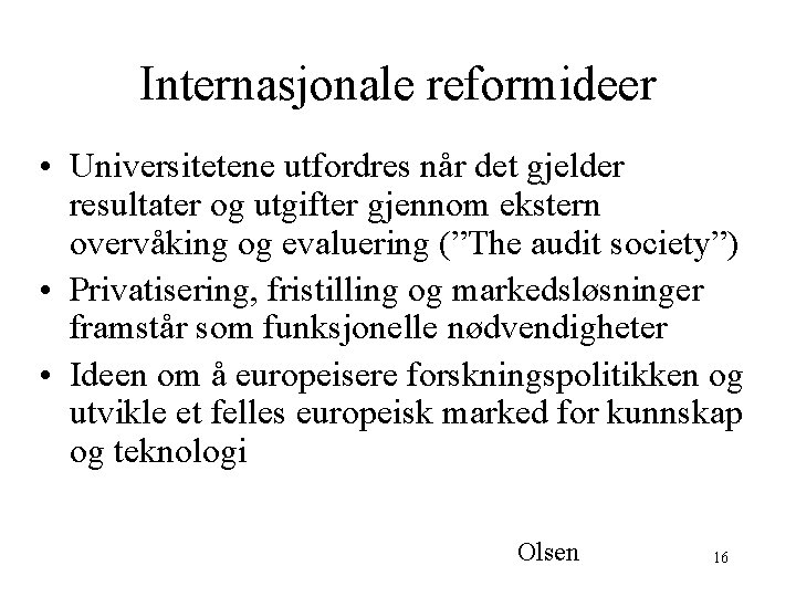 Internasjonale reformideer • Universitetene utfordres når det gjelder resultater og utgifter gjennom ekstern overvåking