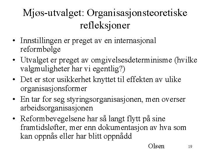 Mjøs-utvalget: Organisasjonsteoretiske refleksjoner • Innstillingen er preget av en internasjonal reformbølge • Utvalget er