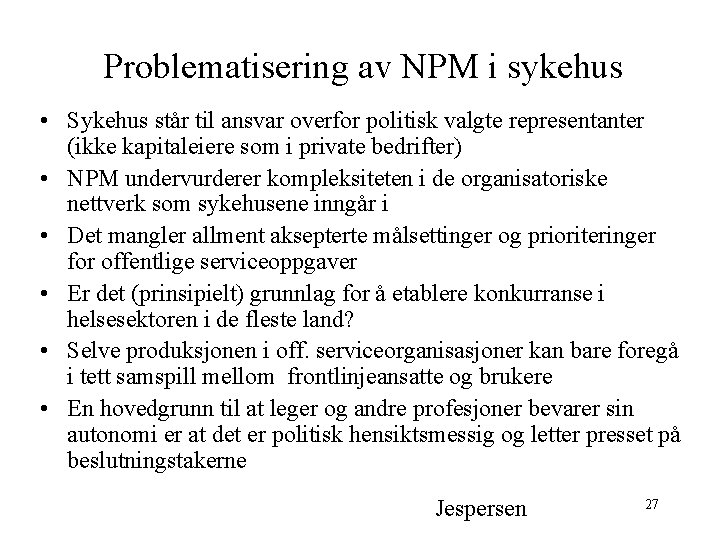 Problematisering av NPM i sykehus • Sykehus står til ansvar overfor politisk valgte representanter