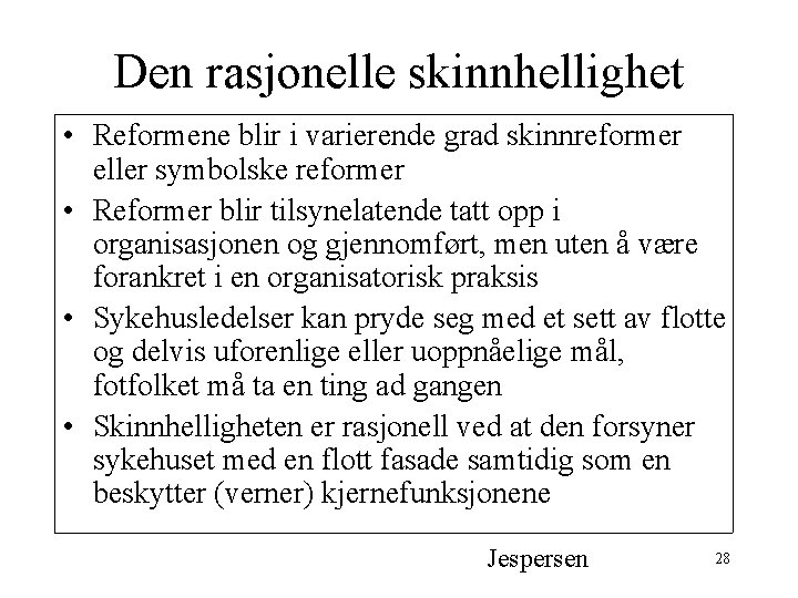 Den rasjonelle skinnhellighet • Reformene blir i varierende grad skinnreformer eller symbolske reformer •